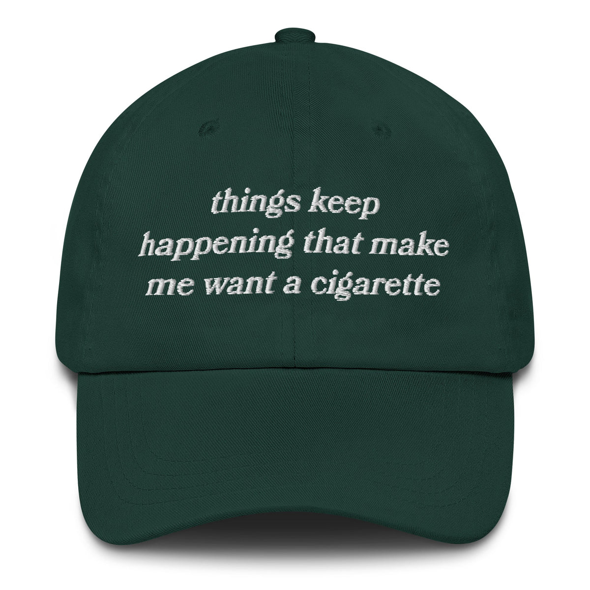 Things Keep Happening That Make Me Want A Cigarette Hat.