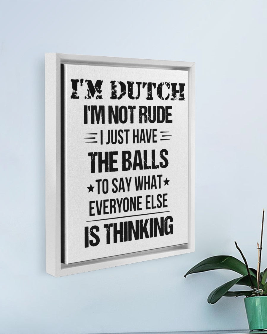 I'M NOT RUDE I'M DUTCH - 11x14 White Floating Framed Canvas Prints - White - aos-floating-framed-canvas-pgw-11x14-white-lifestyle-front-01