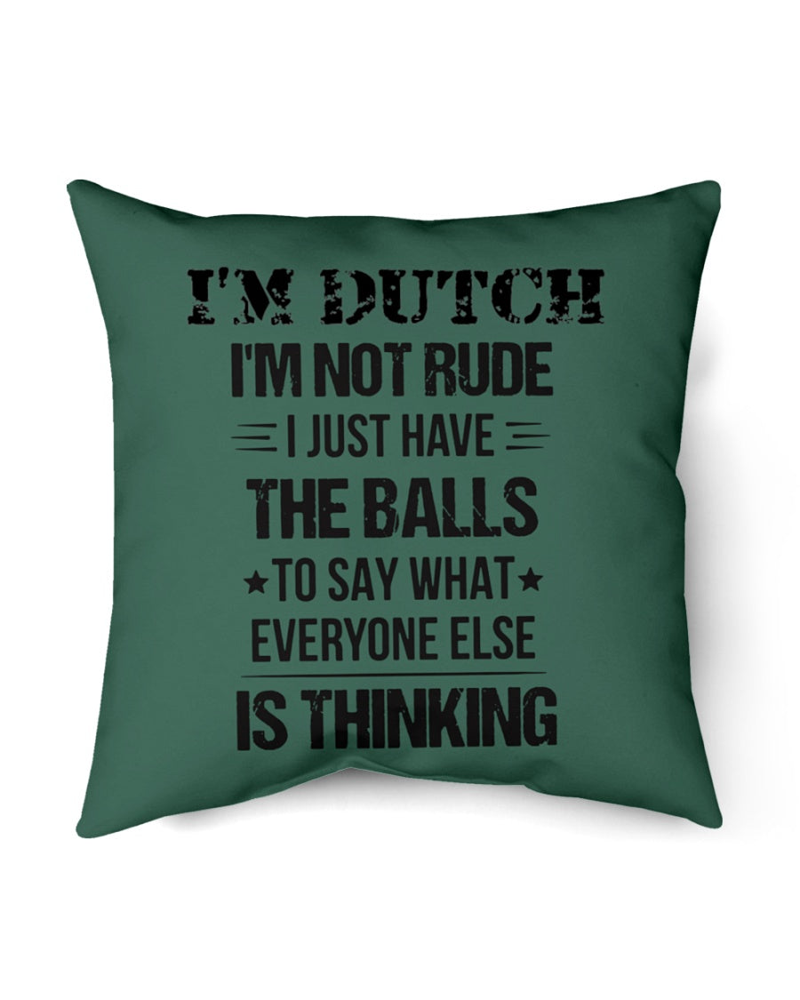 I'M NOT RUDE I'M DUTCH - Indoor Pillow - 16” x 16” - Forest Green - Front