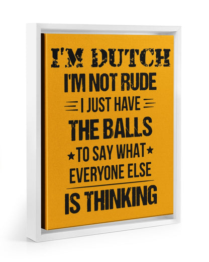 I'M NOT RUDE I'M DUTCH - 11x14 White Floating Framed Canvas Prints - Gold - Front