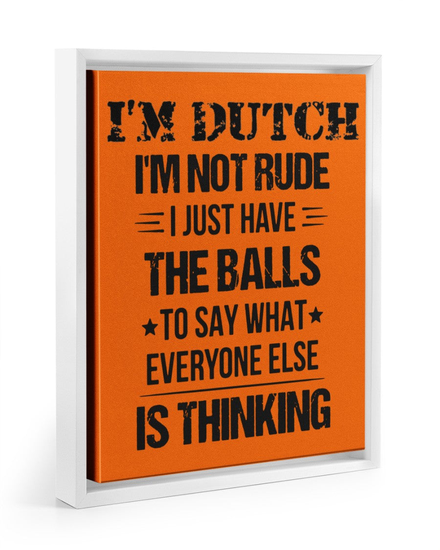 I'M NOT RUDE I'M DUTCH - 11x14 White Floating Framed Canvas Prints - Burnt Orange - Front