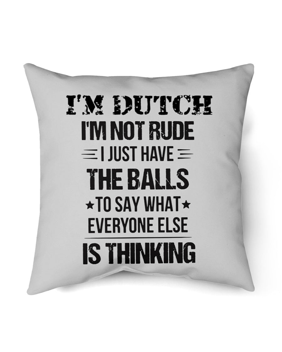 I'M NOT RUDE I'M DUTCH - Indoor Pillow - 18” x 18” - Ash - Front