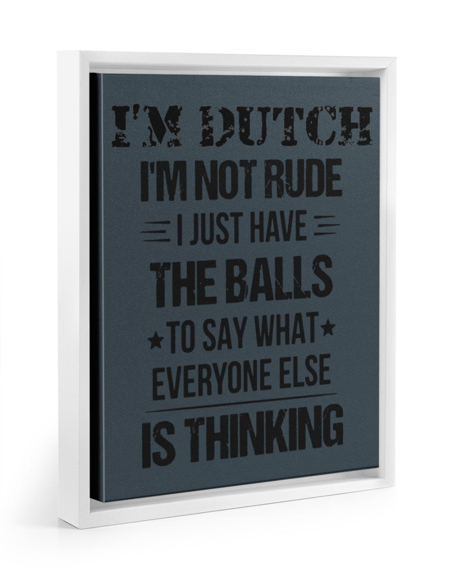 I'M NOT RUDE I'M DUTCH - 11x14 White Floating Framed Canvas Prints - Charcoal Grey - Front