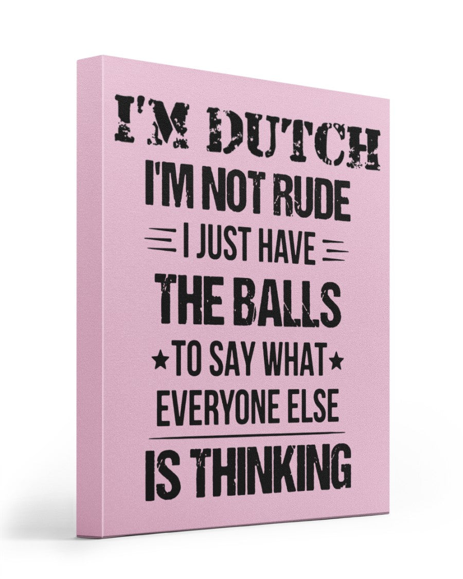 I'M NOT RUDE I'M DUTCH - 16x20 Gallery Wrapped Canvas Prints - Classic Pink - Front