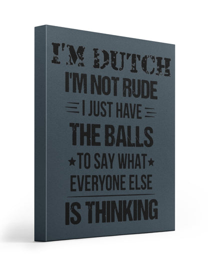 I'M NOT RUDE I'M DUTCH - 16x20 Gallery Wrapped Canvas Prints - Charcoal Grey - Front