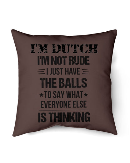 I'M NOT RUDE I'M DUTCH - Indoor Pillow - 18” x 18” - Chocolate - Front