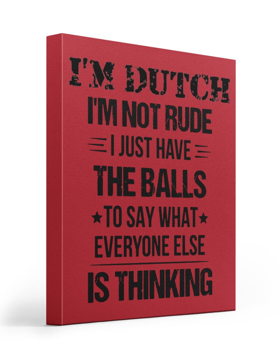 I'M NOT RUDE I'M DUTCH - 16x20 Gallery Wrapped Canvas Prints - True Red - Front