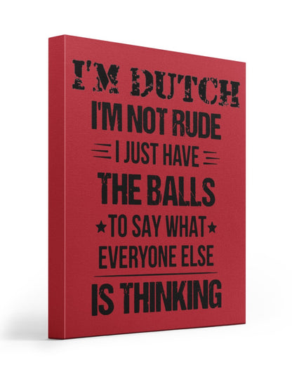 I'M NOT RUDE I'M DUTCH - 16x20 Gallery Wrapped Canvas Prints - True Red - Front