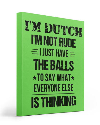 I'M NOT RUDE I'M DUTCH - 16x20 Gallery Wrapped Canvas Prints - Kiwi - Front