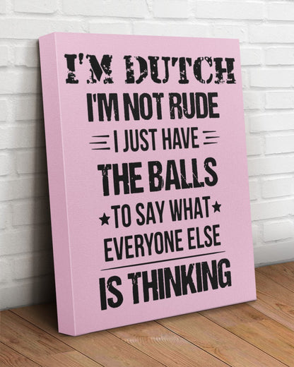 I'M NOT RUDE I'M DUTCH - 16x20 Gallery Wrapped Canvas Prints - Classic Pink - aos-canvas-pgw-16x20-lifestyle-front-14