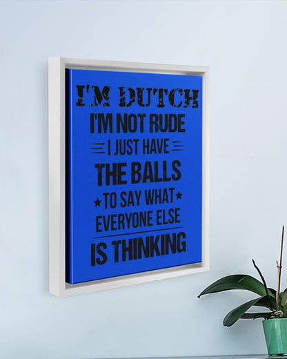 I'M NOT RUDE I'M DUTCH - 11x14 White Floating Framed Canvas Prints - Royal - aos-floating-framed-canvas-pgw-11x14-white-lifestyle-front-01