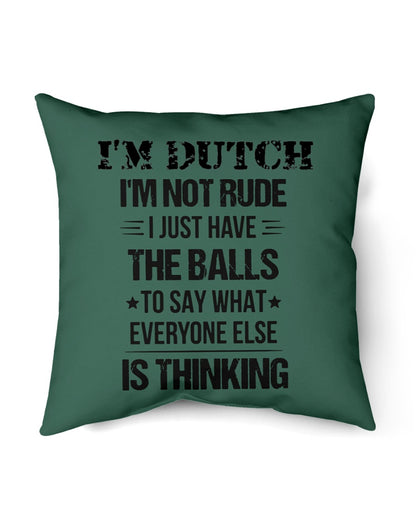 I'M NOT RUDE I'M DUTCH - Indoor Pillow - 18” x 18” - Forest Green - Front