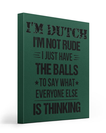 I'M NOT RUDE I'M DUTCH - 16x20 Gallery Wrapped Canvas Prints - Forest Green - Front