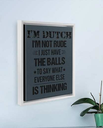 I'M NOT RUDE I'M DUTCH - 11x14 White Floating Framed Canvas Prints - Charcoal Grey - aos-floating-framed-canvas-pgw-11x14-white-lifestyle-front-01