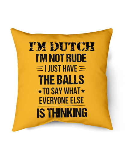 I'M NOT RUDE I'M DUTCH - Indoor Pillow - 16” x 16” - Gold - Front