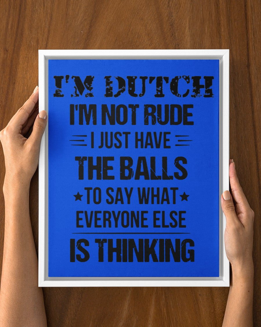 I'M NOT RUDE I'M DUTCH - 11x14 White Floating Framed Canvas Prints - Royal - aos-floating-framed-canvas-pgw-11x14-white-lifestyle-front-23