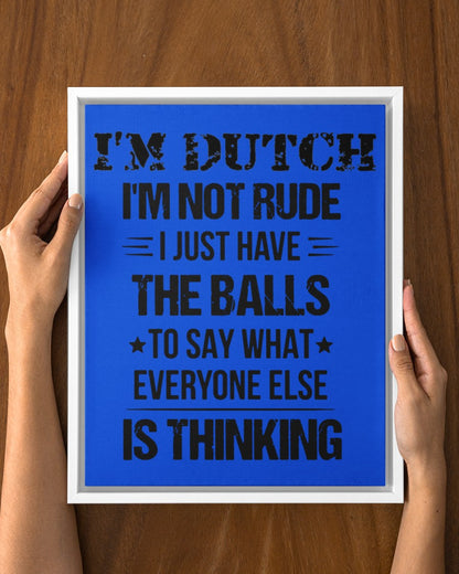 I'M NOT RUDE I'M DUTCH - 11x14 White Floating Framed Canvas Prints - Royal - aos-floating-framed-canvas-pgw-11x14-white-lifestyle-front-23