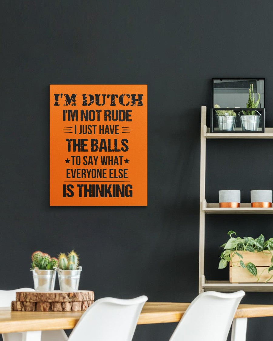 I'M NOT RUDE I'M DUTCH - 16x20 Gallery Wrapped Canvas Prints - Burnt Orange - aos-canvas-pgw-16x20-lifestyle-front-04