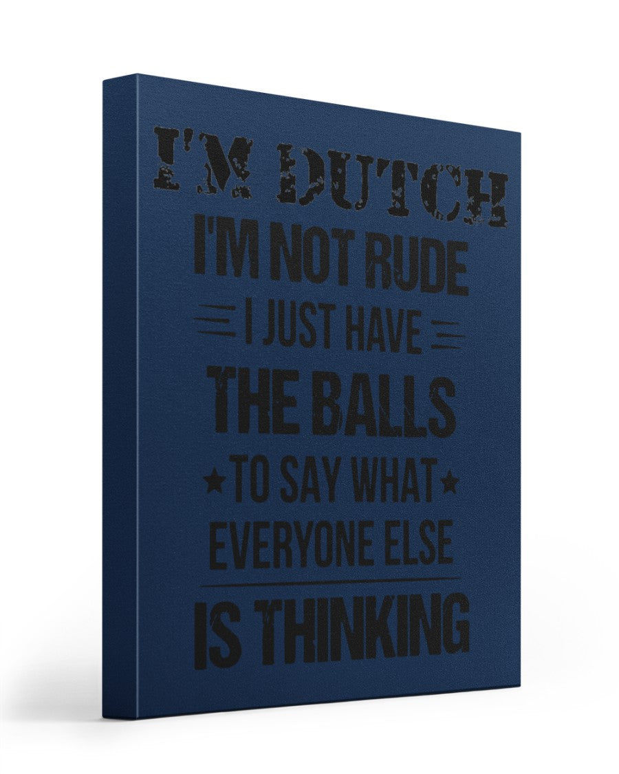 I'M NOT RUDE I'M DUTCH - 16x20 Gallery Wrapped Canvas Prints - J Navy - Front