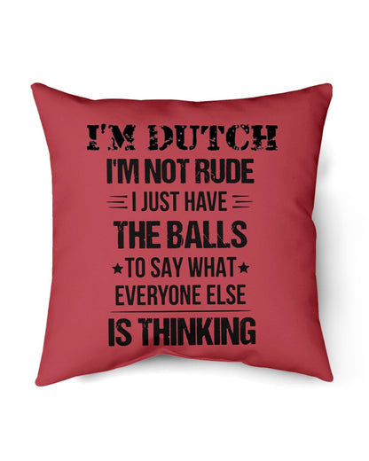 I'M NOT RUDE I'M DUTCH - Indoor Pillow - 18” x 18” - True Red - Front