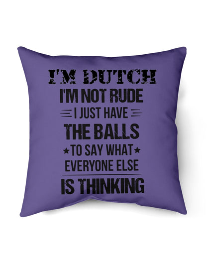 I'M NOT RUDE I'M DUTCH - Indoor Pillow - 16” x 16” - Purple - Front