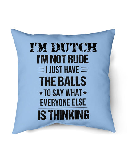 I'M NOT RUDE I'M DUTCH - Indoor Pillow - 16” x 16” - Light Blue - Front