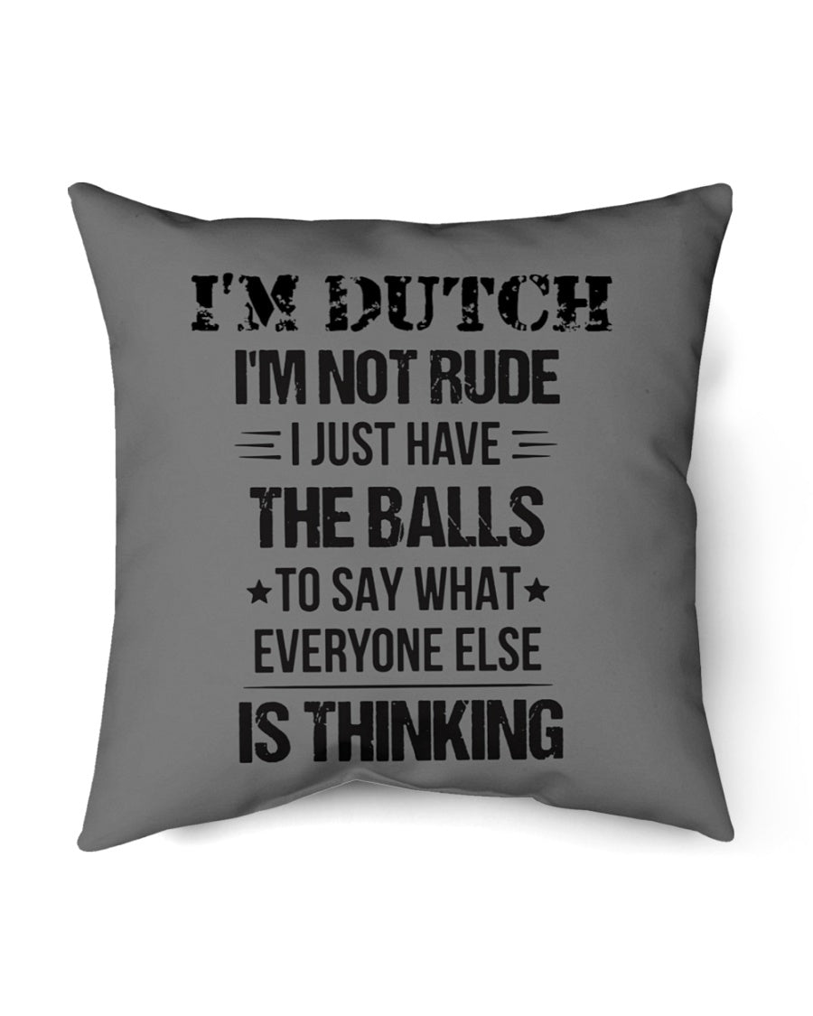 I'M NOT RUDE I'M DUTCH - Indoor Pillow - 18” x 18” - Charcoal Grey - Front