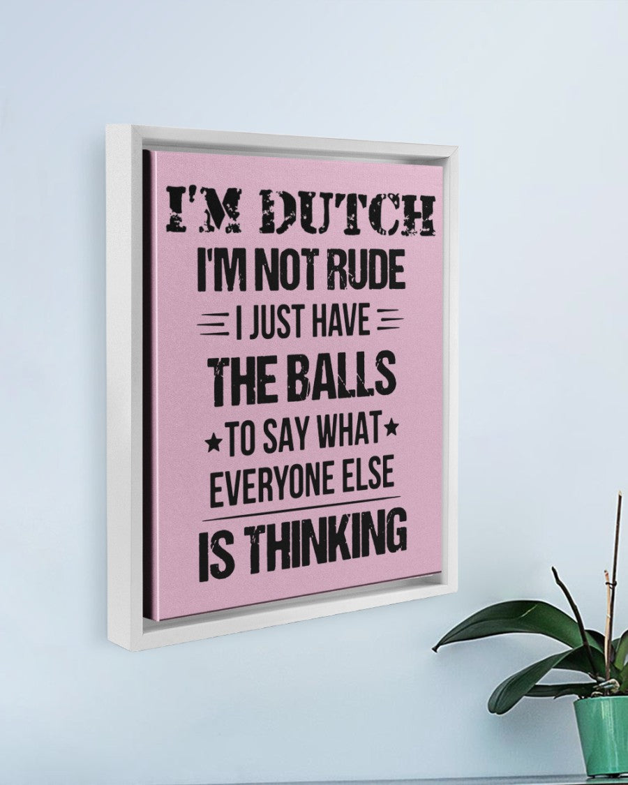 I'M NOT RUDE I'M DUTCH - 11x14 White Floating Framed Canvas Prints - Classic Pink - aos-floating-framed-canvas-pgw-11x14-white-lifestyle-front-01