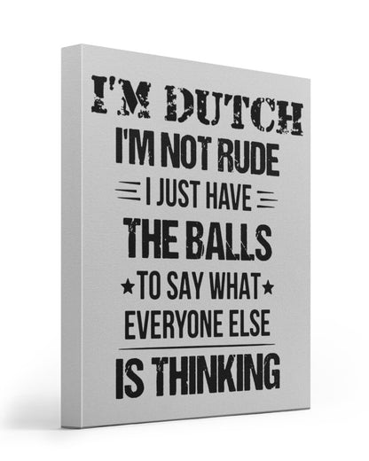 I'M NOT RUDE I'M DUTCH - 16x20 Gallery Wrapped Canvas Prints - Ash - Front