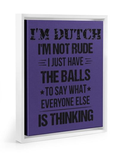 I'M NOT RUDE I'M DUTCH - 11x14 White Floating Framed Canvas Prints - Purple - Front