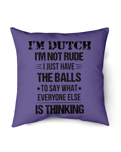 I'M NOT RUDE I'M DUTCH - Indoor Pillow - 18” x 18” - Purple - Front