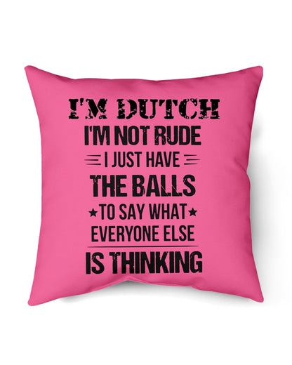 I'M NOT RUDE I'M DUTCH - Indoor Pillow - 18” x 18” - Cyber Pink - Front