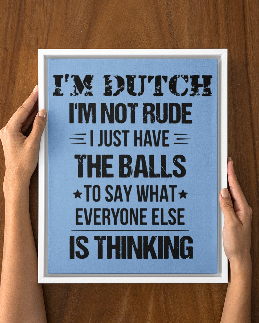 I'M NOT RUDE I'M DUTCH - 11x14 White Floating Framed Canvas Prints - Light Blue - aos-floating-framed-canvas-pgw-11x14-white-lifestyle-front-23