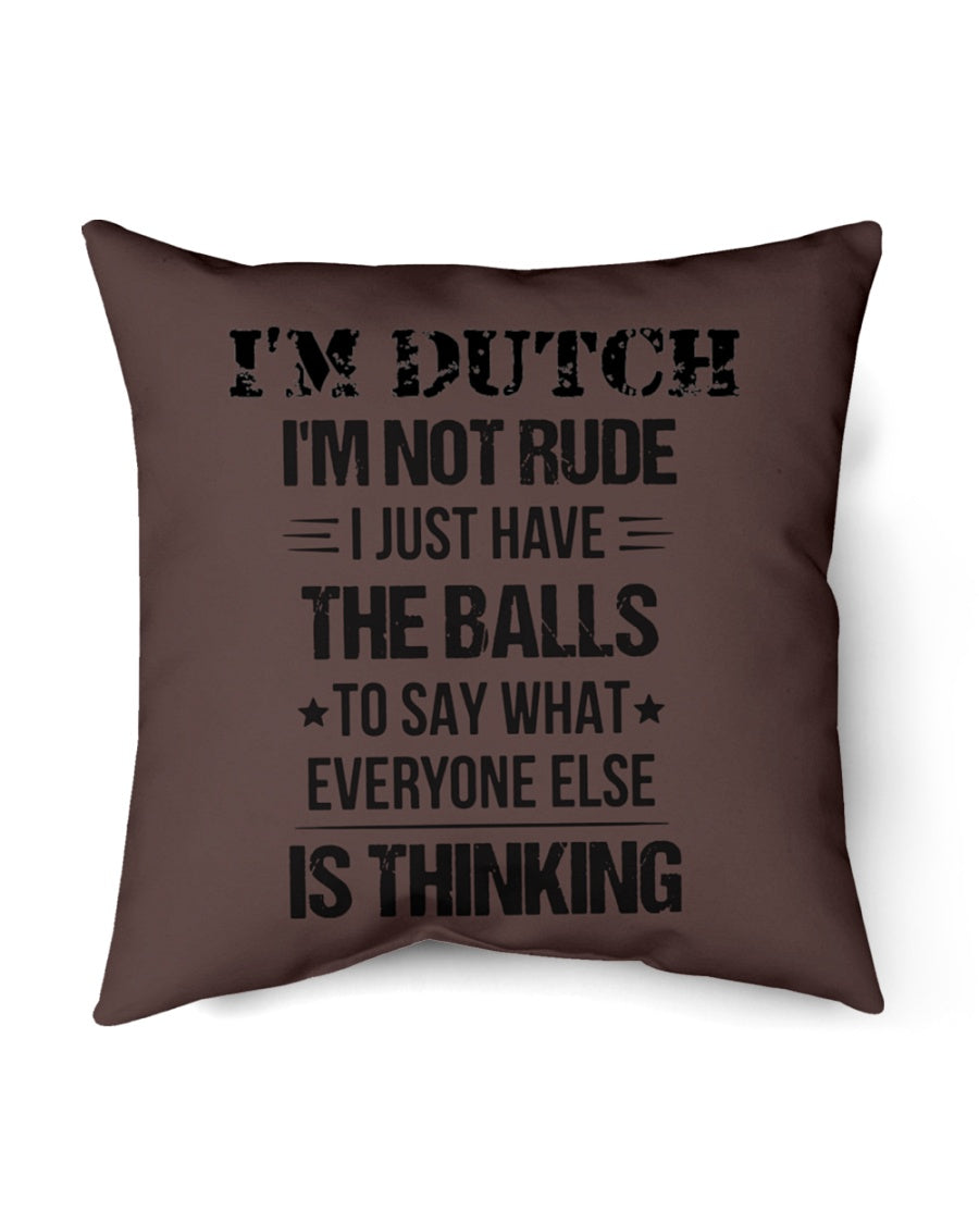 I'M NOT RUDE I'M DUTCH - Indoor Pillow - 16” x 16” - Chocolate - Front