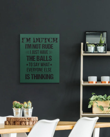 I'M NOT RUDE I'M DUTCH - 16x20 Gallery Wrapped Canvas Prints - Forest Green - aos-canvas-pgw-16x20-lifestyle-front-04