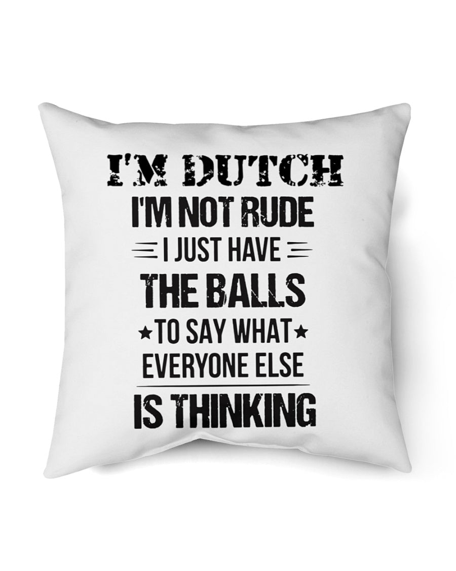 I'M NOT RUDE I'M DUTCH - Indoor Pillow - 18” x 18” - White - Front