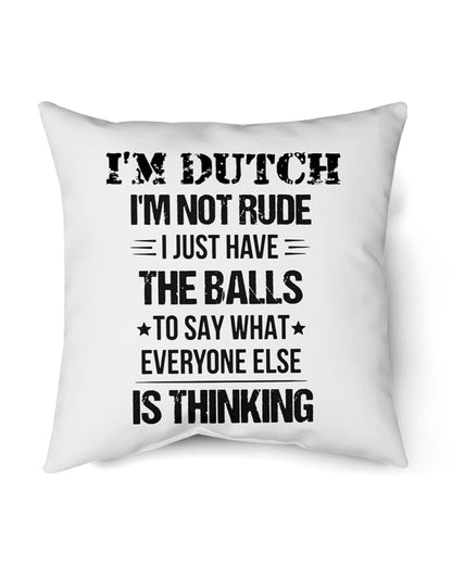 I'M NOT RUDE I'M DUTCH - Indoor Pillow - 18” x 18” - White - Front