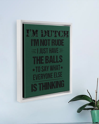 I'M NOT RUDE I'M DUTCH - 11x14 White Floating Framed Canvas Prints - Forest Green - aos-floating-framed-canvas-pgw-11x14-white-lifestyle-front-01