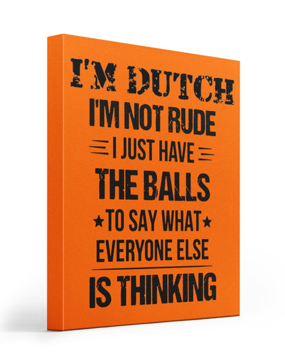 I'M NOT RUDE I'M DUTCH - 16x20 Gallery Wrapped Canvas Prints - Burnt Orange - Front