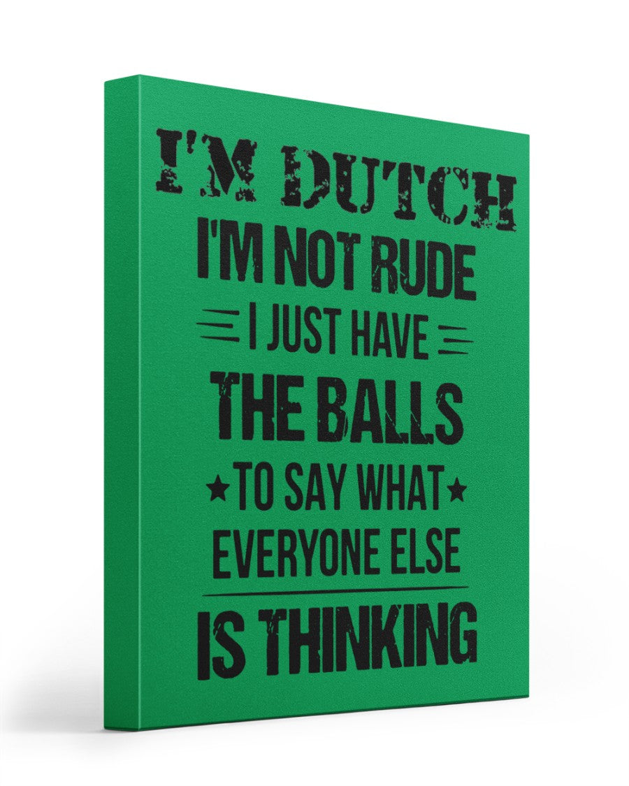 I'M NOT RUDE I'M DUTCH - 16x20 Gallery Wrapped Canvas Prints - Kelly - Front
